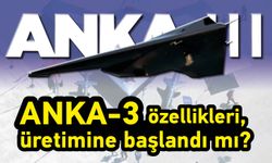 ANKA-3 özellikleri, üretimine başlandı mı?