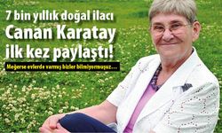 7 bin yıllık doğal ilacı Canan Karatay ilk kez paylaştı! Meğerse evlerde varmış bizler bilmiyormuşuz…