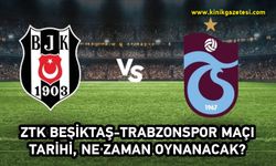 ZTK Beşiktaş-Trabzonspor maçı tarihi, ne zaman oynanacak?