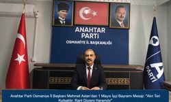 Anahtar Parti Osmaniye İl Başkanı Mehmet Aslan’dan 1 Mayıs İşçi Bayramı Mesajı: "Alın Teri Kutsaldır, Rant Düzeni Haramdır"