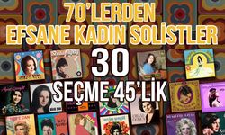 Efsane 45’likler Hangi Kadın Solistler Sesleriyle Can Buldu?