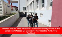 Adana’da Narkotik Polisi Tarafından Düzenlenen Operasyonlarda 97 Kilo Bonzai Ham Maddesi Ele Geçirildi: 67 Kişi Gözaltına Alındı, 53’ü Tutuklandı