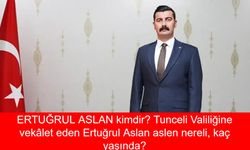 ERTUĞRUL ASLAN kimdir? Tunceli Valiliğine vekâlet eden Ertuğrul Aslan aslen nereli, kaç yaşında? Ertuğrul Aslan nerelerde görev yaptı?