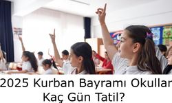 KURBAN BAYRAMI TATİLİ: 2025 Kurban Bayramı Tatilinde Okullar Kaç Gün Kapalı Olacak, Bayram Tatili Ne Zaman Başlayacak ve Hangi Tarihte Sona Erecek?