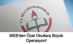 MEB'den Özel Okullara Büyük Operasyon: Hayalet Sınıf Skandalında 10 Okul Kapatıldı, 403 Diploma İptal Edildi!