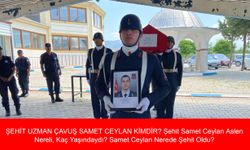 ŞEHİT UZMAN ÇAVUŞ SAMET CEYLAN KİMDİR? Şehit Samet Ceylan Aslen Nereli, Kaç Yaşındaydı? Samet Ceylan Nerede Şehit Oldu?