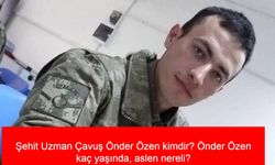 Şehit Uzman Çavuş Önder Özen kimdir? Önder Özen kaç yaşında, aslen nereli? Önder Özen nerede şehit oldu?
