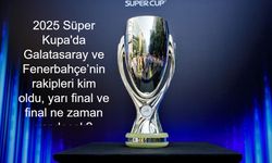 Beşiktaş 2025 Süper Kupa dışında mı kaldı, Samsunspor nasıl yükseldi, Galatasaray ve Fenerbahçe’nin rakipleri kim oldu, yarı final ve final ne zaman yapılacak?
