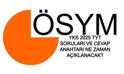 YKS 2025 TYT SORULARI VE CEVAP ANAHTARI NE ZAMAN AÇIKLANACAK? YKS-TYT soru ve cevap anahtarı hangi tarihte açıklanır?