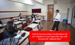 2025’te Devamsızlıktan Sınıfta Kalma Var mı? Ortaokul ve Lise Öğrencileri Kaç Gün Devamsızlık Yaparsa Kalır? Güncel Mevzuat ve Kurallar