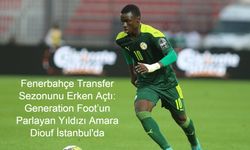 Fenerbahçe Transfer Sezonunu Erken Açtı: Generation Foot’un Parlayan Yıldızı Amara Diouf Sarı-Lacivertli Takıma Katılıyor