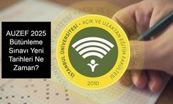 AUZEF BÜTÜNLEME SINAVI GÜNCEL DURUM: İstanbul Üniversitesi AUZEF 2025 Bütünleme Sınavı Yeni Tarihleri Ne Zaman? Sınav Giriş Belgesi Nereden ve Hangi Tarihte Alınacak?