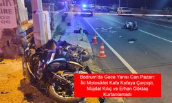 Bodrum’da Gece Yarısı Can Pazarı: İki Motosiklet Kafa Kafaya Çarpıştı, Müjdat Kılıç ve Erhan Göktaş Kurtarılamadı