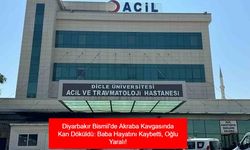 Diyarbakır Bismil'de Akraba Kavgasında Kan Döküldü: Baba Hayatını Kaybetti, Oğlu Yaralı!