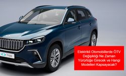 Elektrikli Otomobil Sahipleri ve Alıcıları İçin Kritik Uyarı: ÖTV Değişikliği Ne Zaman Yürürlüğe Girecek ve Hangi Modelleri Kapsayacak?