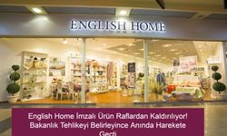 English Home İmzalı Ürün Raflardan Kaldırılıyor! Bakanlık Tehlikeyi Belirleyince Anında Harekete Geçti