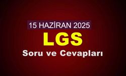 LGS SORU VE CEVAPLARI: 2025 Liselere Geçiş Sınavı (LGS) Soru ve Cevapları Ne Zaman Yayımlanacak, Öğrenciler Nereden Erişebilir?
