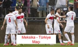 MEKSİKA - TÜRKİYE maçı ne zaman, saat kaçta? Meksika - Türkiye maçı hangi kanalda? (11 HAZİRAN 2025) İdman Tv, beIN Sports, Tod TV, TRT Spor, S Sport Plus, beIN Sports