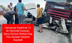 Osmaniye’nin Kadirli İlçesinde Feci Çarpışma: Tır ile Otomobilin Kazasında Bir Kişi Hayatını Kaybetti