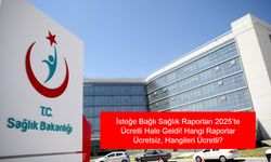 SAĞLIK RAPORU ÜCRETLERİ 2025: İsteğe Bağlı Sağlık Raporları 2025’te Ücretli Hale Geldi! Hangi Raporlar Ücretsiz, Hangileri Ücretli?