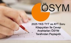 YKS SORU VE CEVAP ANAHTARI SON DAKİKA: 2025 YKS TYT ve AYT Soru Kitapçıkları İle Cevap Anahtarları ÖSYM Tarafından Paylaşıldı