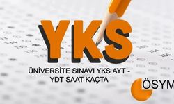 ÜNİVERSİTE SINAVI YKS AYT - YDT SAAT KAÇTA BAŞLAYACAK? AYT (Alan Yeterlilik Testi) YDT (Yabancı Dil Testi) saat kaçta başlayacak ve bitecek?