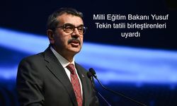 Milli Eğitim Bakanı Yusuf Tekin tatili birleştirenleri uyardı