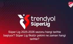 Süper Lig 2025-2026 sezonu hangi tarihte başlıyor? Süper Lig fikstür çekimi ne zaman hangi tarihte?
