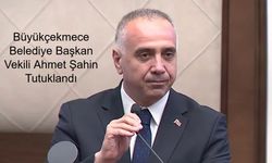 İBB’de Devam Eden Yolsuzluk Soruşturması Kapsamında Büyükçekmece Belediye Başkan Vekili Ahmet Şahin Tutuklandı