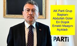 AK Parti Grup Başkanı Abdullah Güler Açıkladı: TÜFE Verilerine Göre Belirlenen %16,67 Artışla En Düşük Maaşı Ne Kadar Oldu?