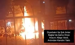 Diyarbakır’da Şok Anlar: Bağlar’da Şahıs Önce Aracını Ateşe Verdi, Ardından Kendini Yaktı