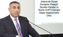 Adana’da Siyasi Dengeler Değişti! Zeydan Karalar’ın Yerine CHP’li Güngör Geçer Başkanvekili Oldu