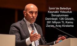 İzmir’de Belediye Kaynaklı Yolsuzluk Soruşturması Derinleşti: 126 Gözaltı, 281 Milyon TL Kamu Zararı, Araç Kiralama ve İhale Usulsüzlükleri Gündemde
