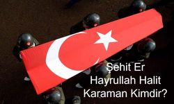 Şehit Muhafız Er Hayrullah Halit Karaman kimdir? Şehit Er Hayrullah Halit Aslen Nereli, Kaç Yaşında? Er Hayrullah Halit Nerede Şehit Oldu?