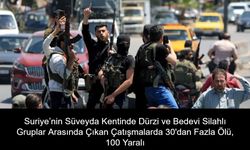 Suriye’nin Süveyda Kentinde Dürzi ve Bedevi Silahlı Gruplar Arasında Çıkan Çatışmalarda 30'dan Fazla Ölü, 100 Yaralı