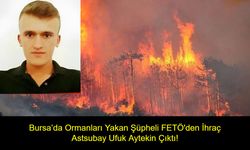 Bursa’da Ormanları Yakan Şüpheli FETÖ'den İhraç Astsubay Ufuk Aytekin Çıktı! Aracında Bidon Bidon Benzinle Yakalandı!