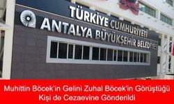 Rüşvet Skandalında Yeni Gözaltı: Muhittin Böcek’in Gelini Zuhal Böcek'in Görüştüğü Kişi Cezaevine Gönderildi