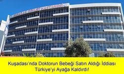 Bebek Bizim Değil!” diyen Hemşire Her Şeyi Ortaya Çıkardı: Kuşadası’nda Doktorun Bebeği Satın Aldığı İddiası Türkiye’yi Ayağa Kaldırdı!