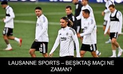 LAUSANNE SPORT - BEŞİKTAŞ MAÇI: Lausanne-Sport - Beşiktaş maçı şifresiz mi yayınlanacak? Lausanne-Sport - Beşiktaş maçı ne zaman, hangi kanalda, saat kaçta ve nereden canlı izlenir?