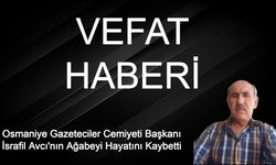 Osmaniye Gazeteciler Cemiyeti Başkanı İsrafil Avcı’nın Acı Kaybı: Ağabeyi Cebrail Avcı Hayatını Kaybetti