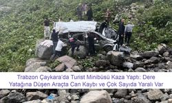 Trabzon Çaykara’da Turist Minibüsü Kaza Yaptı: Dere Yatağına Düşen Araçta Can Kaybı ve Çok Sayıda Yaralı Var
