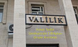 Askeri Tedbir Gerekçesiyle 5 Bölgeye Girişler Kısıtlandı: 9 gün geçici özel güvenlik bölgeleri neresi?