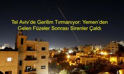 Tel Aviv’de Gerilim Tırmanıyor: Yemen’den Gelen Füzeler Sonrası Sirenler Çaldı, Hava Savunma Sistemleri Faaliyete Geçti