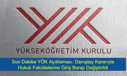 Son Dakika YÖK Açıklaması: Danıştay Kararıyla Hukuk Fakültelerine Giriş Barajı Değiştirildi