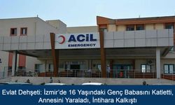 Evlat Dehşeti: İzmir’de 16 Yaşındaki Genç Babasını Katletti, Annesini Yaraladı, İntihara Kalkıştı