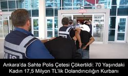 Ankara’da Sahte Polis Çetesi Çökertildi: 70 Yaşındaki Kadın 17,5 Milyon TL’lik Dolandırıcılığın Kurbanı