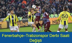 Fenerbahçe – Trabzonspor Derbisinde Sürpriz Karar! Fenerbahçe – Trabzonspor Maç Saati Değişti