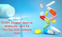 Büyük Sağlık Müjdesi! KOAH, Diyabet, Alerji ve Antibiyotik Dahil 64 Yeni İlaç SGK Listesine Girdi