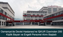 Osmaniye’de Devlet Hastanesi’ne İŞKUR Üzerinden 200 Kişilik Bayan ve Engelli Personel Alımı Başladı
