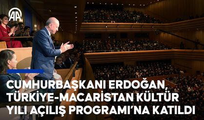 Cumhurbaşkanı Erdoğan, Türkiye-Macaristan Kültür Yılı Açılış Programı’na katıldı
